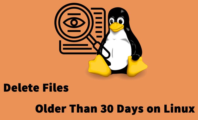 Delete Files Older Than 30 Days On Linux