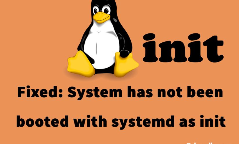Fixed: System Has Not Been Booted With Systemd As Init