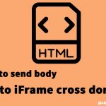 How To Send Body To IFrame Cross Domain